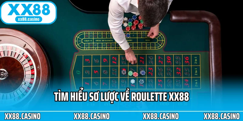 Tìm hiểu sơ lược về Roulette XX88
