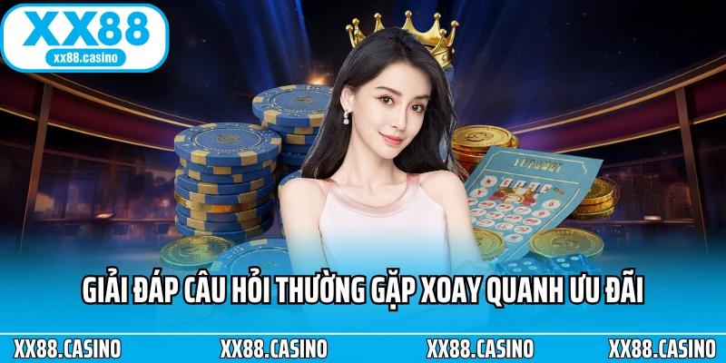Giải đáp câu hỏi thường gặp xoay quanh ưu đãi