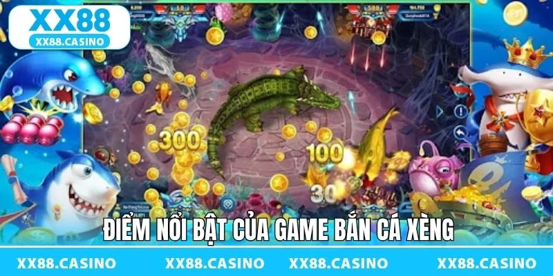 Một số ưu điểm độc đáo của bắn cá xèng đầy thú vị